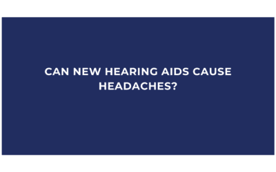 Can New Hearing Aids Cause Headaches?